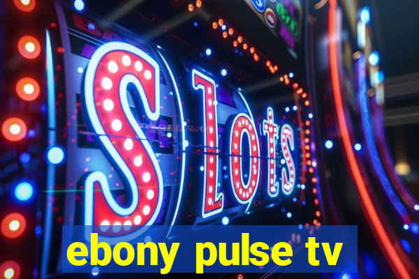 ebony pulse tv